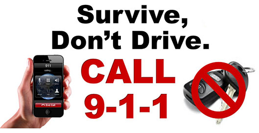 Survive, Don’t Drive. CALL 9-1-1